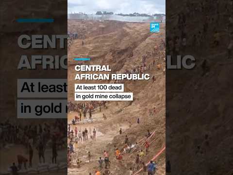 Gold mine collapse in Central African Republic leaves at least 100 dead