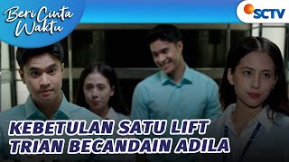 Download lagu Canggung! Trian dan Adila Se-lift Berdua?! | Beri Cinta Waktu Episode 22 mp3