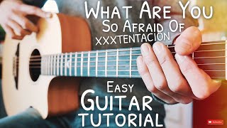 What Are You So Afraid Of XXXTENTACION Guitar Tutorial // What Are You So Afraid Of Guitar