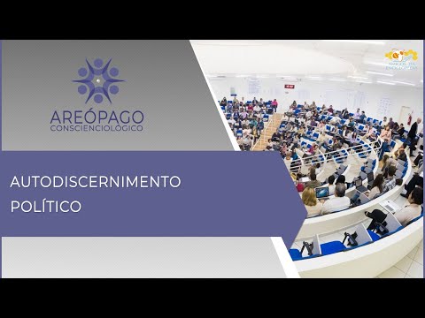 Areópago Conscienciológico 54 - Autodiscernimento Político