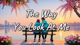 Download lagu Nyoman Paul & Andi Rianto - The Way You Look At Me LIRIK & Subtitle Indonesia mp3