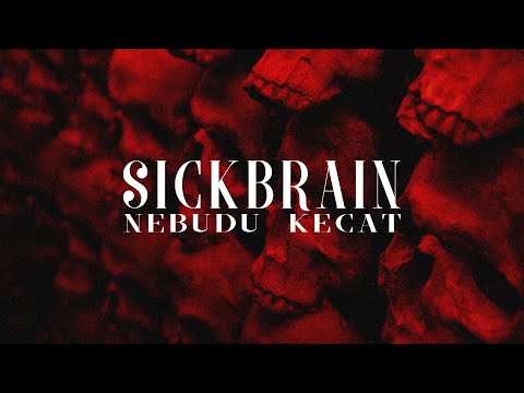 SickBRain - NEBUDU KECAT
