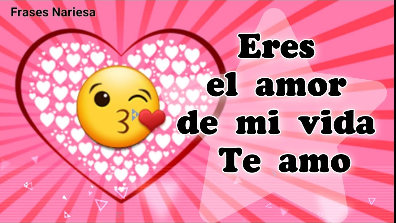 Eres el amor de mi vida te amo frases