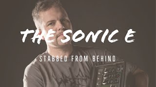 THE SONIC E - Stabbed From Behind