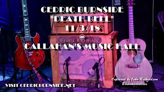 CEDRIC BURNSIDE "DEATH BELL" LIVE @ CALLAHAN'S 11/3/18