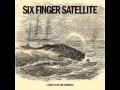 Six Finger Satellite - Don't Let Me