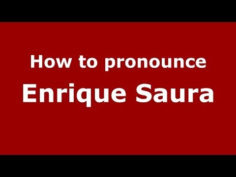 How to pronounce Enrique Saura (Spanish/Spain) - PronounceNames.com