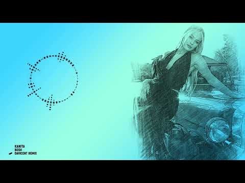 Kanita - Bosh X Davicent Remix
