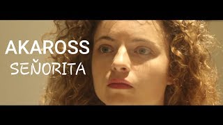 AKAROSS - SEÑORITA | سنيوريتا [Official Video]
