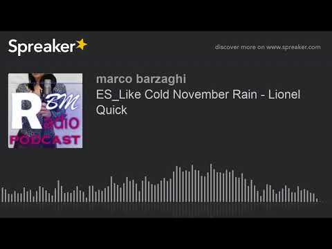 ES_Like Cold November Rain - Lionel Quick