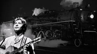 That Last Train Done Gone Down John Denver with Lyrics