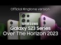 Galaxy S23 Official Ringtone Version Over The Horizon 2023 Download Link