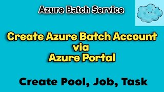 Download the video "Azure Batch Service - Create Azure Batch Account via Portal | Create Pool, Job, Task"