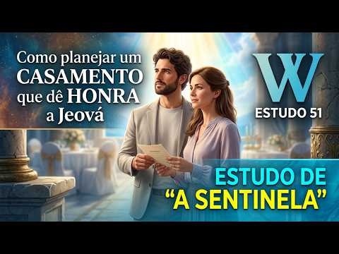 Study 51 of The Watchtower — How to Plan a Wedding That Honors Jehovah
