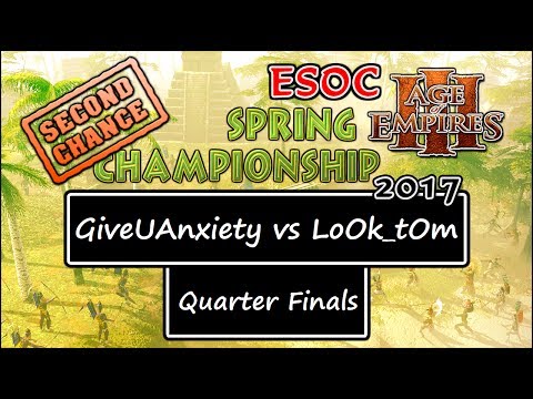 [AoE3] ESOC Spring Second Chance Tournament — Quarter Finals: GiveUAnxiety vs LoOk_tOm