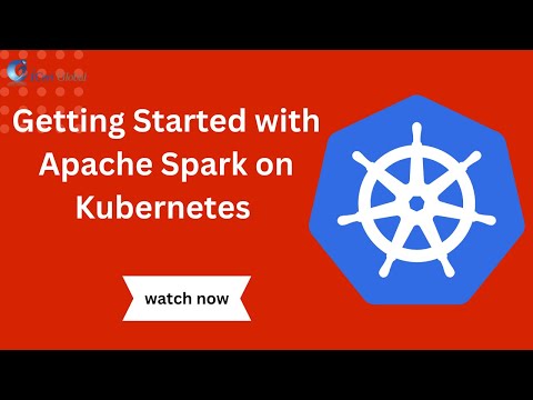 Getting Started with Apache Spark on Kubernetes | iCert Global