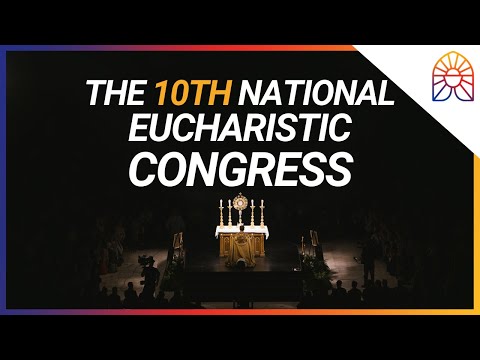 10th National Eucharistic Congress Recap