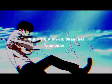 lame.wav - W A N T E D [Prod. Okayché]