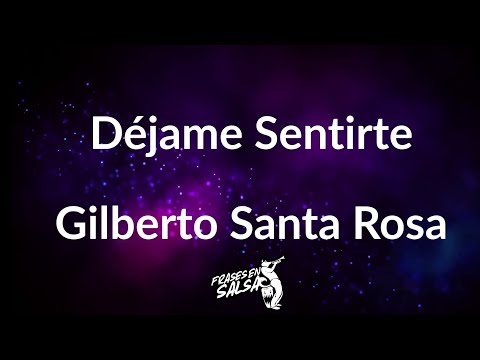 Dejame sentirte letra - Gilberto Santa Rosa (Frases en Salsa)