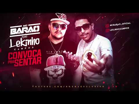 MC BARÃO E LEKINHO CAMPOS - CONVOCA PRA SENTAR - MÚSICA NOVA