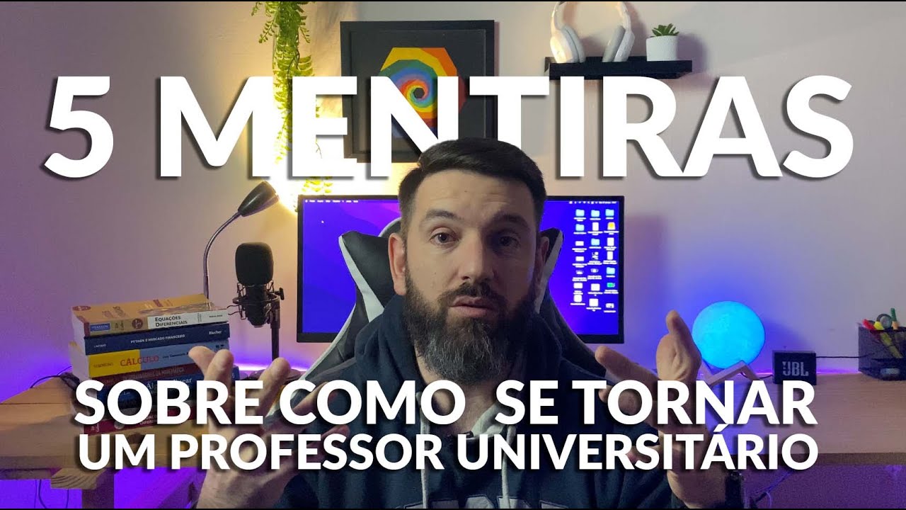 5 MENTIRAS sobre como se tornar um professor Universitário!