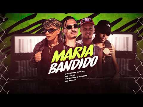 🔵MARIA BANDIDO - MC LUCKS - MC PRINCY - EO MATUTO DO RECIFE - DJ FREITAS VIRAL TIKTOK 2026
