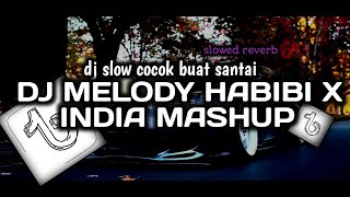 Download lagu DJ MELODY HABIBI X INDIA SLOWED 'SLOW REVERB!! ' mp3