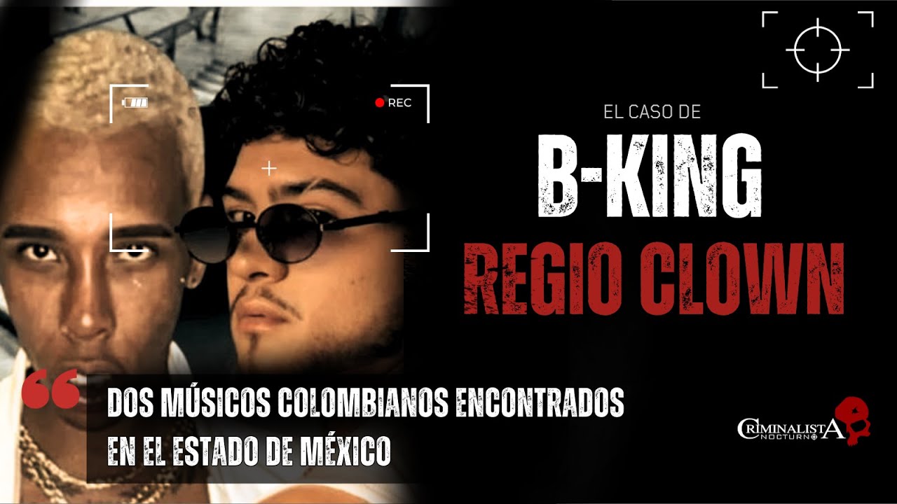 El caso de B-King & Regio Clown | Criminalista Nocturno