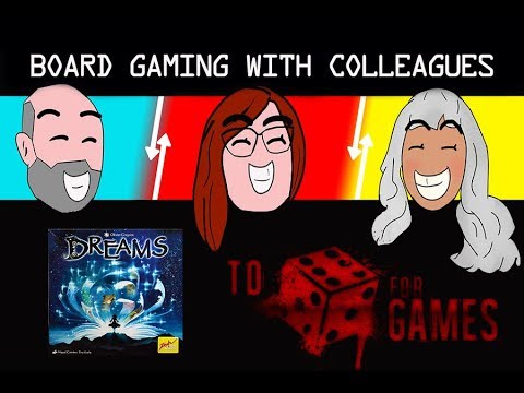 Dreams: Board Gaming with Colleagues - To Die For Games