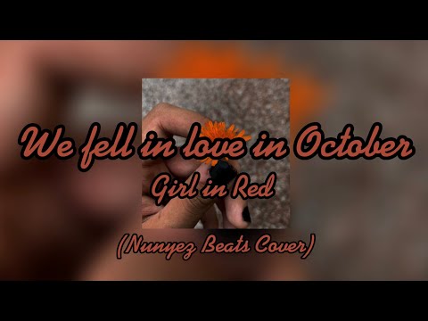 Girl In Red - We fell in love in October (Nunyez Beats Cover)