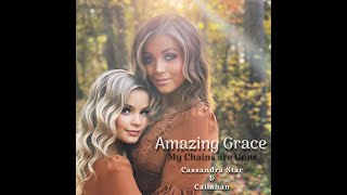 Amazing Grace - My Chains are Gone (cover by Cassandra Star &amp; Callahan)