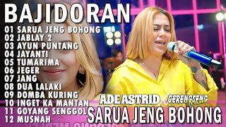 Download lagu SARUA JENG BOHONG, JABLAY 2, AYUN PUNTANG - ADE ASTRID X GERENGSENG TEAM FULL ALBUM  BAJIDOR mp3