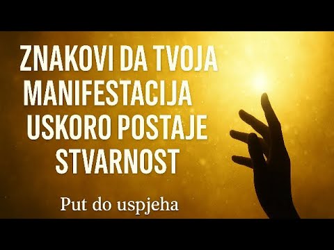 Znakovi da tvoja manifestacija uskoro postaje stvarnost!