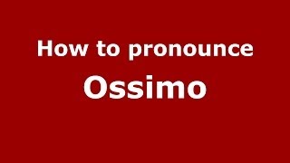 How to pronounce Ossimo