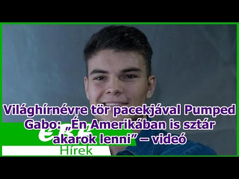 Világhírnévre tör pacekjával Pumped Gabo: „Én Amerikában is sztár akarok lenni” – videó