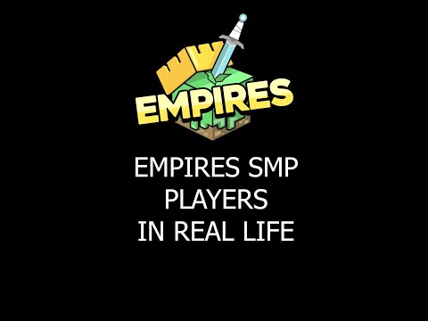 Empires SMP players in real life