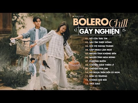 Gõ Cửa Trái Tim H2K Bolero Chill - Nhạc Chill Gây Nghiện Mới Nhất - Nhạc Xưa Phối Hiện Đại Cực Chill