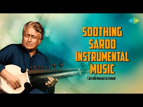 Soothing Sarod Instrumental Music | The Genius Of Ustad Amjad Ali Khan | Indian Classical  Music