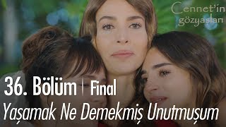 Yaşamak ne demekmiş unutmuşum... - Cennet'in Gözyaşları 36. Bölüm | Final