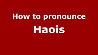 How to pronounce Haois