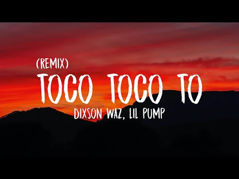 Dixson Waz, Lil Pump - Toco Toco To (Remix) [Letra/Lyrics]