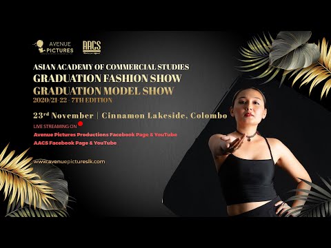 AACS GRADUATION FASHION SHOW; GRADUATION MODEL SHOW - 2020/21-22 - 7TH EDITION