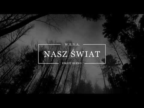 W.E.N.A. - Nasz Świat [ emjot blend ]