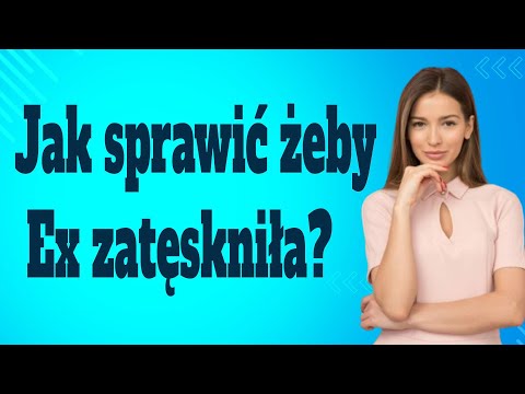 [ jak sprawić żeby Ex zatęskniła ] -  przyciągnij swoją Ex
