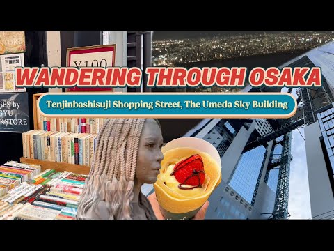 Exploring Osaka: Tenjinbashisuji to Umeda Sky