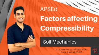 Factors Affecting Compressibility of Soils | Soil Mechanics