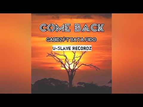 Come Back...(2021) Gabidz ft Bata Fiido @U/slave Record
