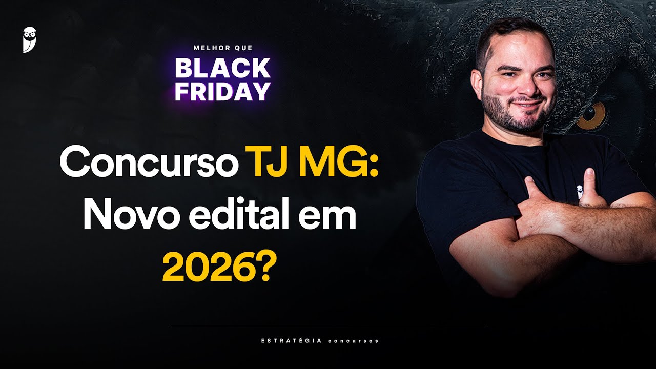 Concurso TJ MG: Novo edital em 2026? - Melhor que Black Friday