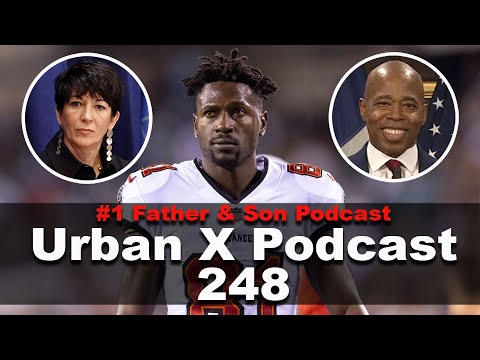 Urban X Podcast 248: Antonio Brown, Eric Adams, Ghislaine Maxwell Guilty