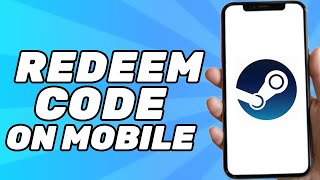 How to Redeem Steam Code on Mobile (2024)